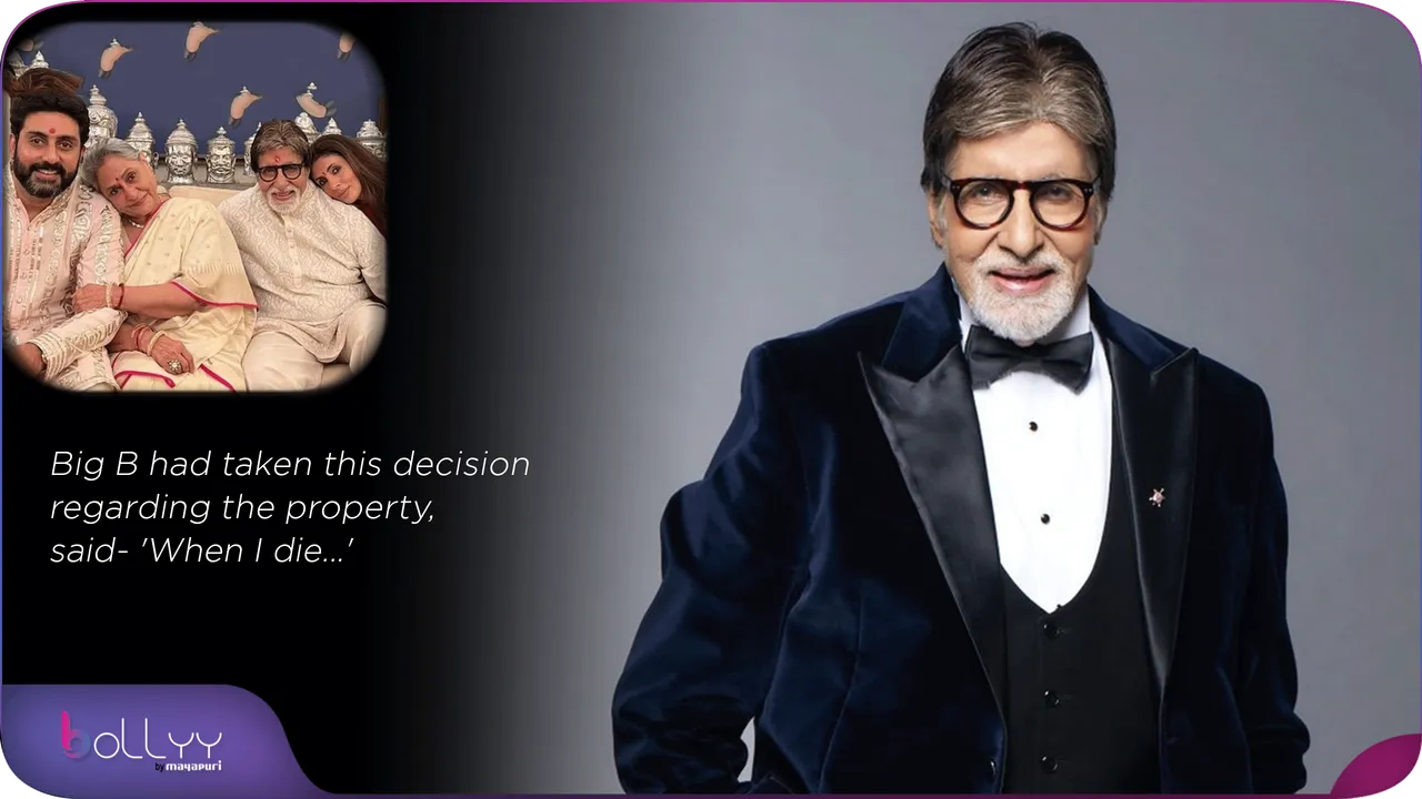 Big B had taken this decision regarding the property