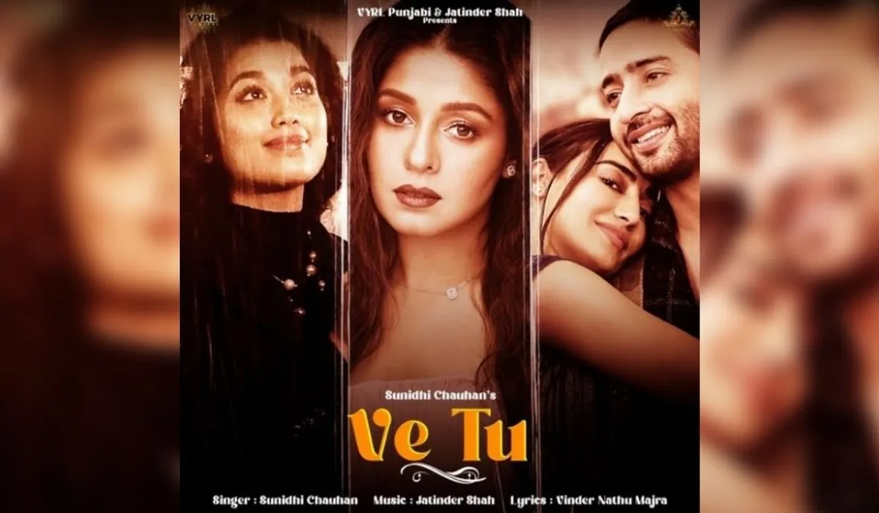 Jatinder Shah's creation 'VE TU' sung by Sunidhi Chauhan brings Surbhi Jyoti, Shaheer Sheikh, and Digangana Suryavanshi together for the first time in a music video