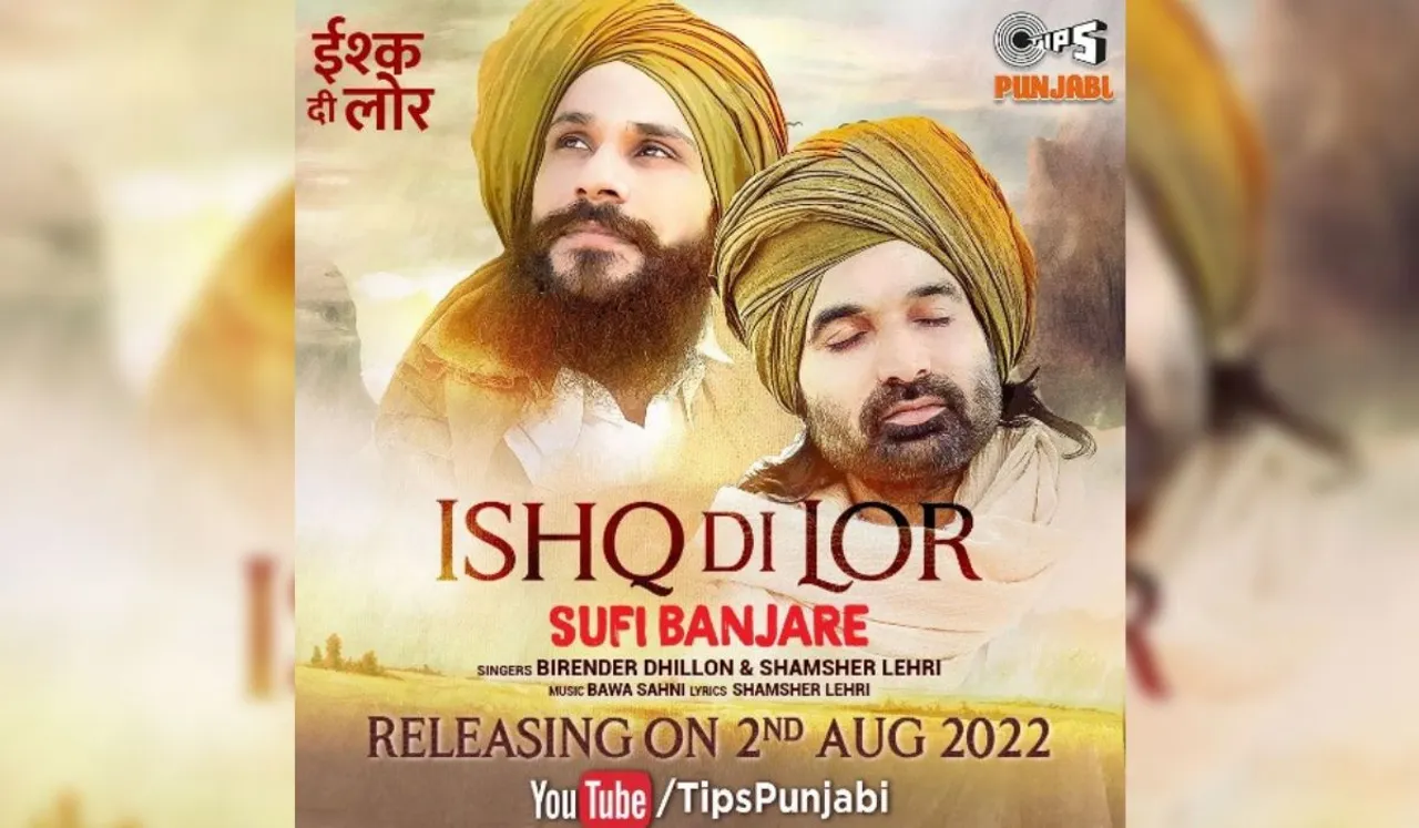 Sufi Banjare- Birender Dhillon - Shamsher Lehri’s new Sufi single "ISHQ DI LOR" released on Tips Punjabi