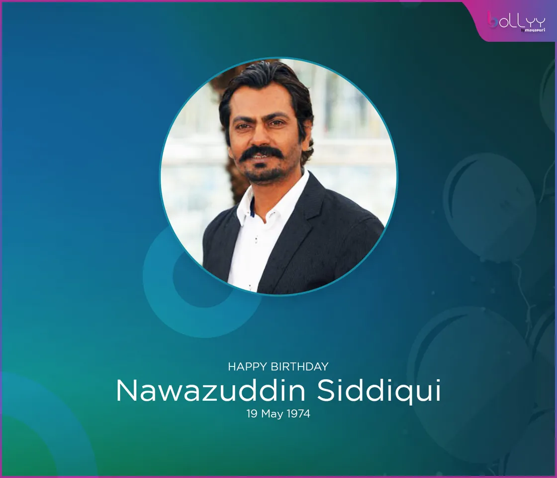 Nawazuddin Siddiqui Birthday Special