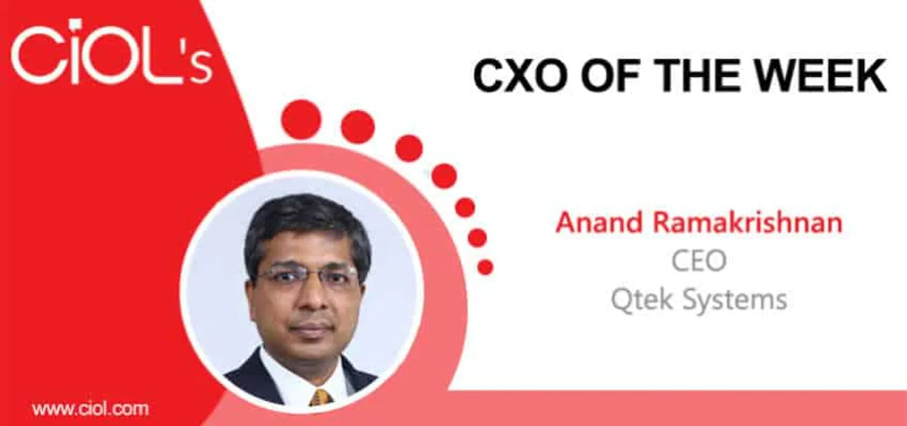CXO Of The Week Anand Ramakrishnan CEO Qtek Systems A Quess Company
