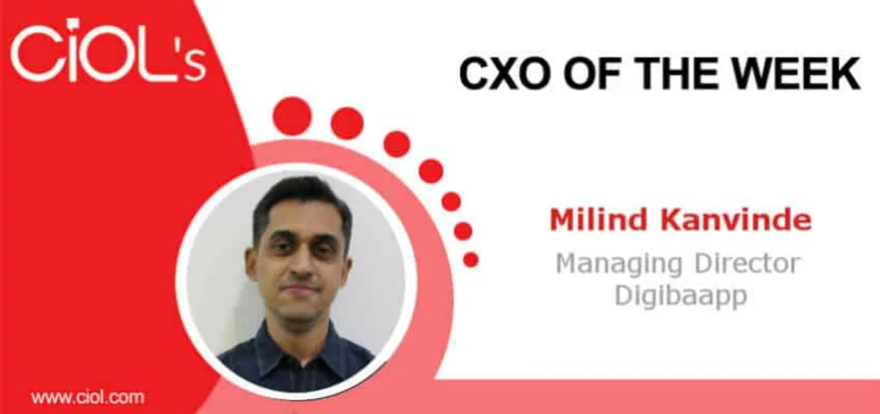 CxO Of The Week: Milind Kanvinde, Managing Director, Digibaapp