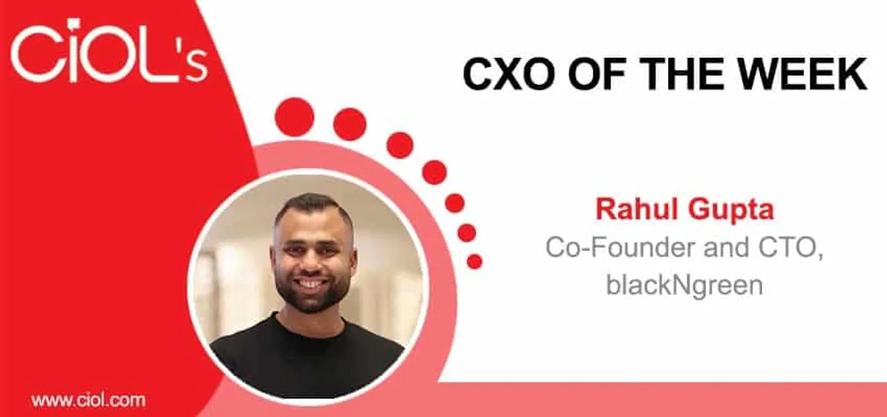 CXO of the Week Rahul Gupta, Co-Founder and CTO, blackNgreen