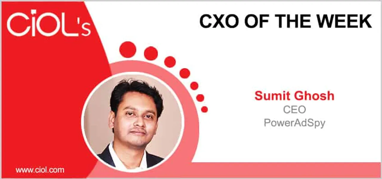 CXO of the Week: Sumit Ghosh, CEO, PowerAdSpy