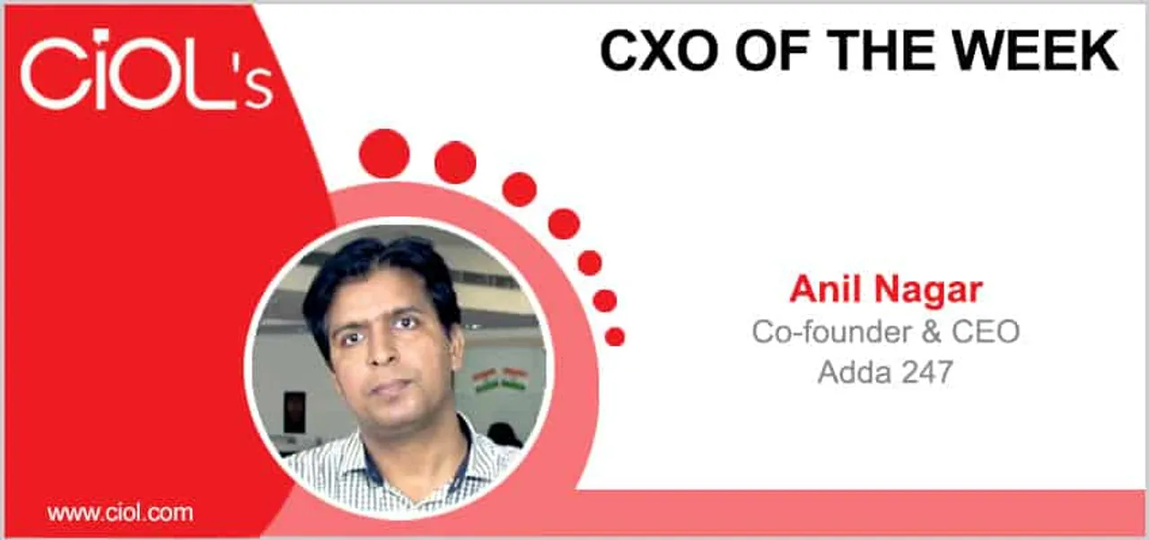 CXO of the Week: Anil Nagar, Co-founder & CEO, Adda 247