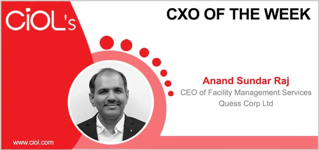 CxO of the Week: Anand Sundar Raj, CEO, Facility Management Services, Quess Corp