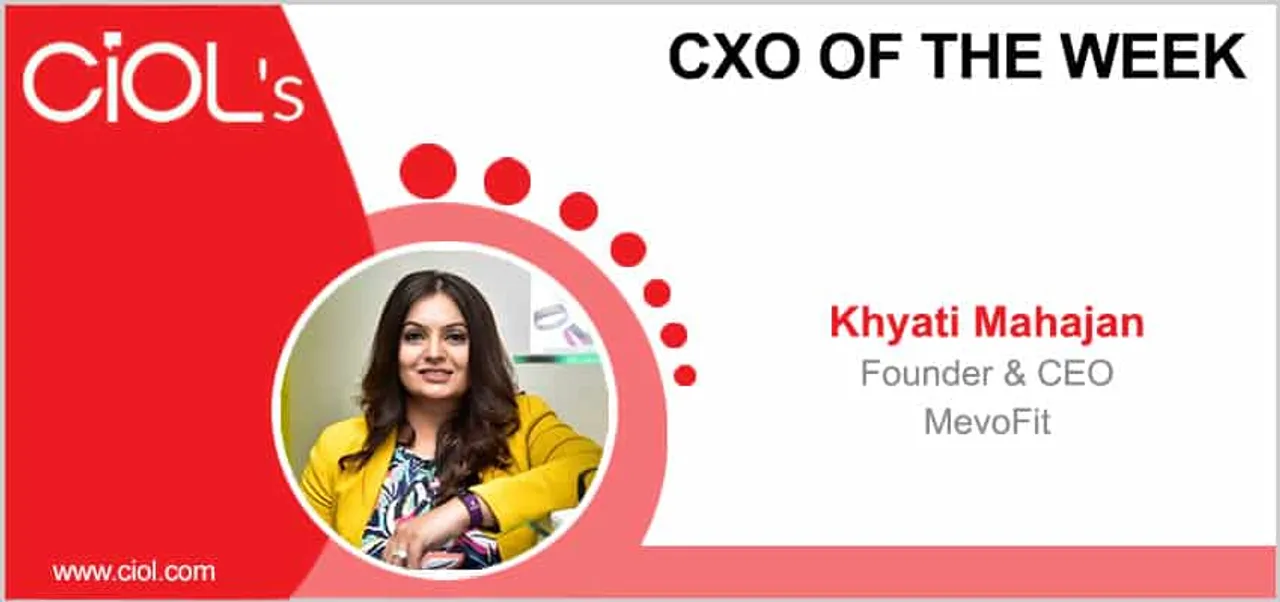 CxO of the Week - Khyati Mahajan, Founder and CEO, MevoFit