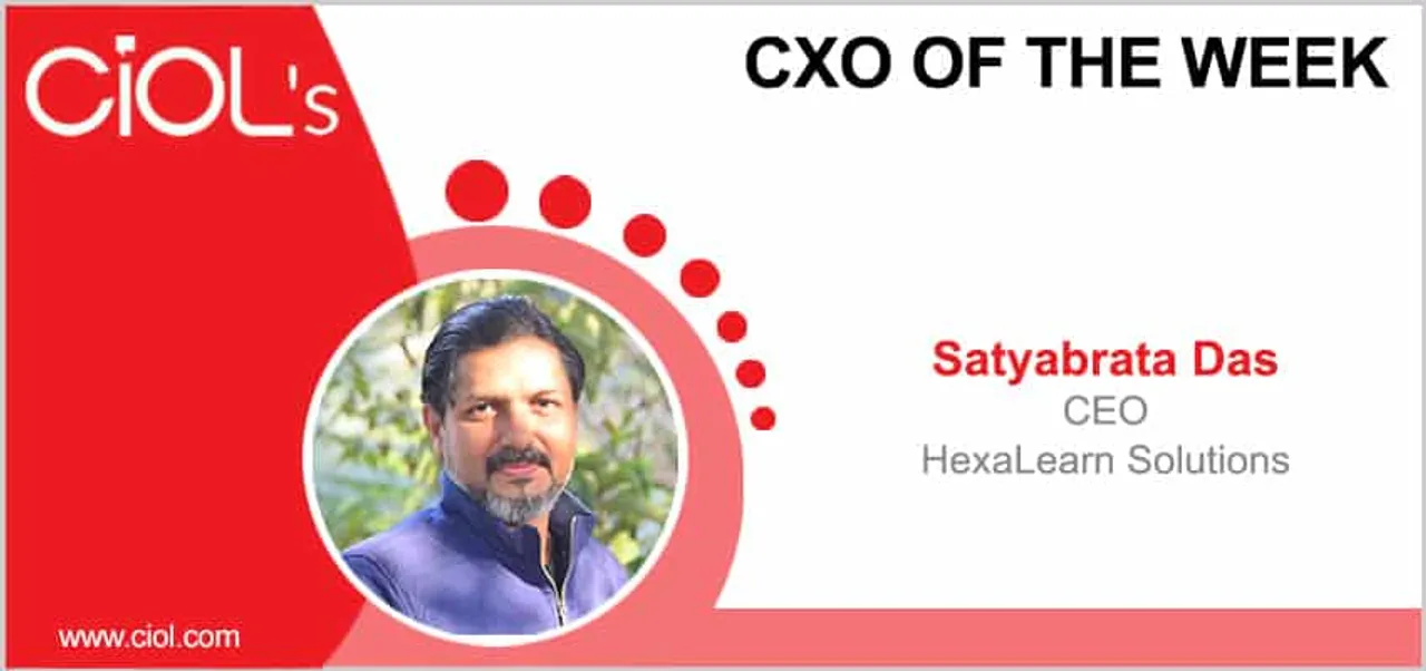 CxO of the Week: Satyabrata Das, CEO, HexaLearn Solutions