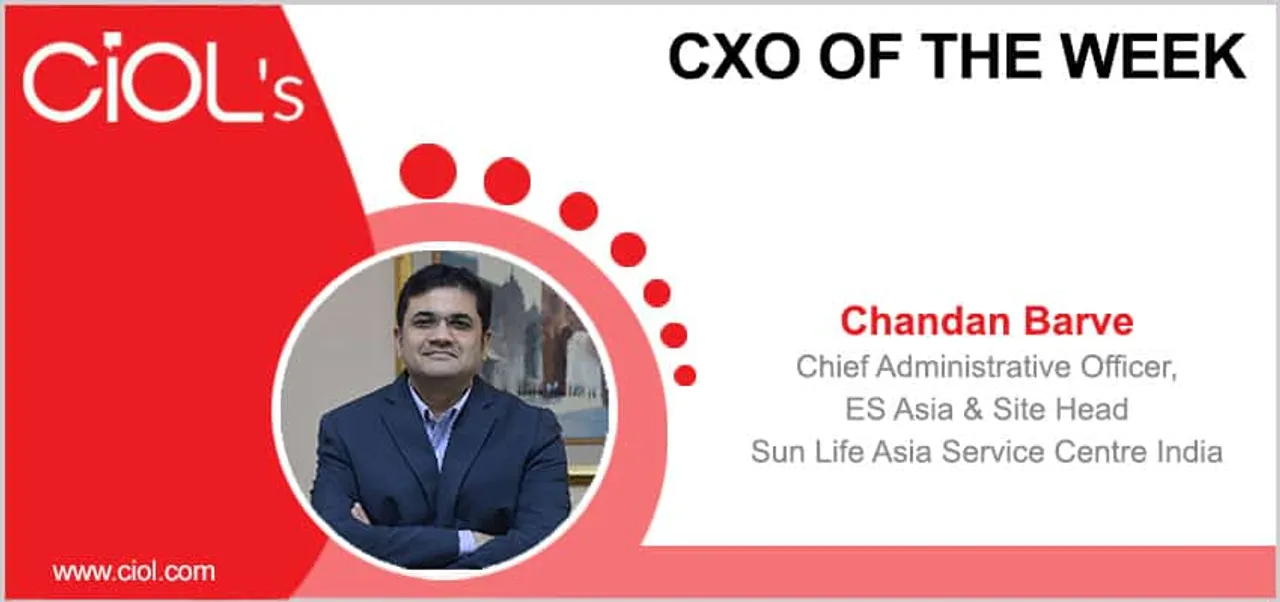 CxO of the Week - Chandan Barve, Chief Administrative Officer, ES Asia & Site Head, Sun Life Asia Service Centre India