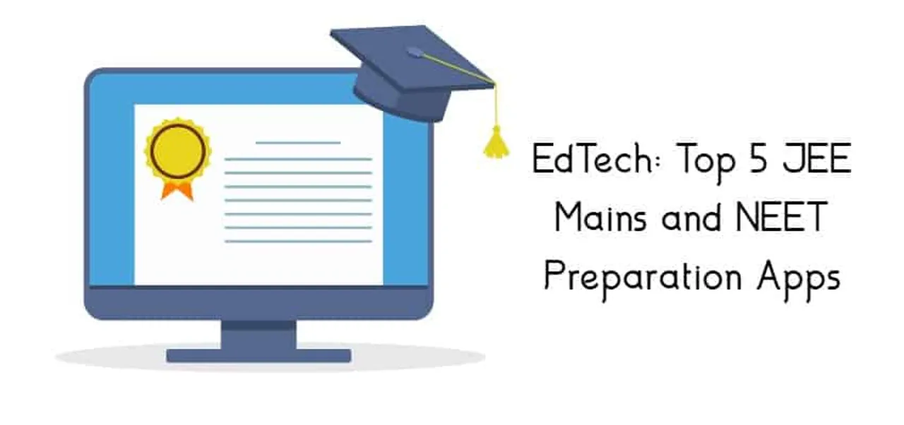EdTech: Top 5 JEE Mains and NEET Preparation Apps