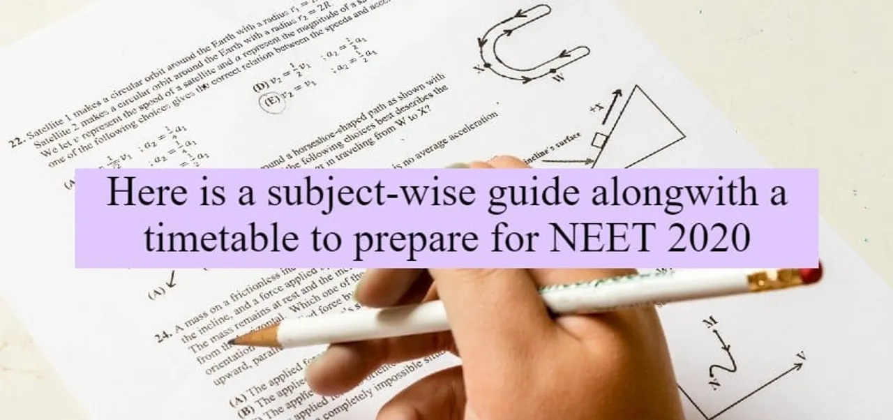 Here is a subject-wise guide alongwith a timetable to prepare for NEET 2020