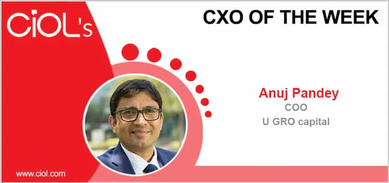 CxO of the Week: Anuj Pandey, COO, U GRO Capital