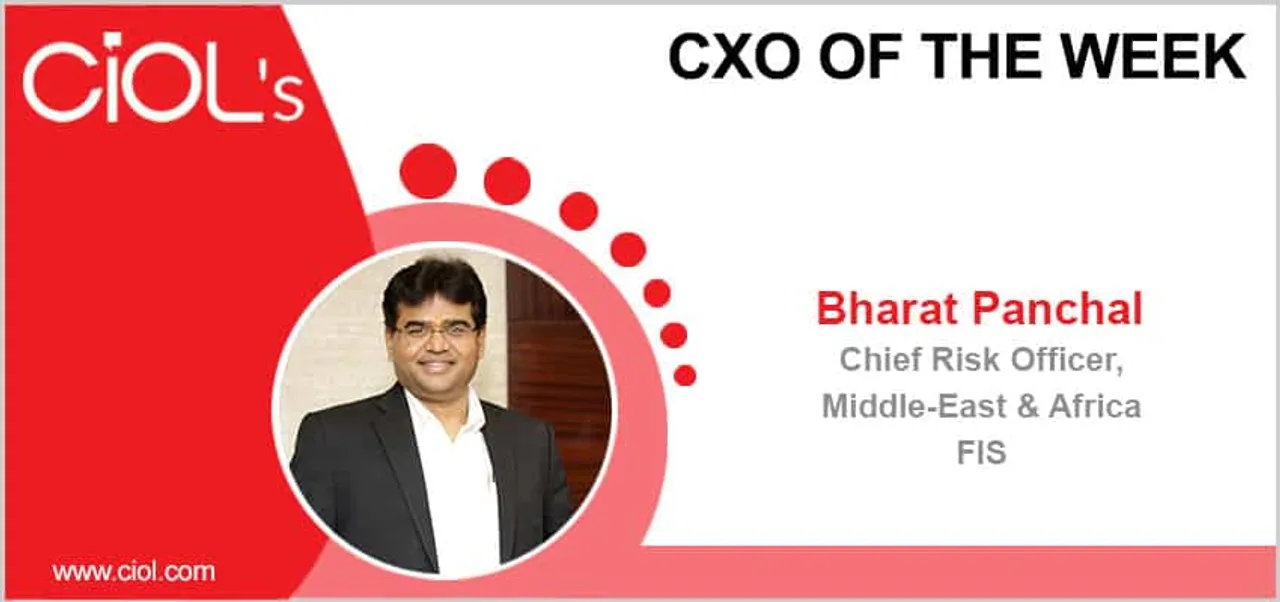 CxO of the Week: Mr. Bharat Panchal, Chief Risk Officer, Middle-East & Africa, FIS
