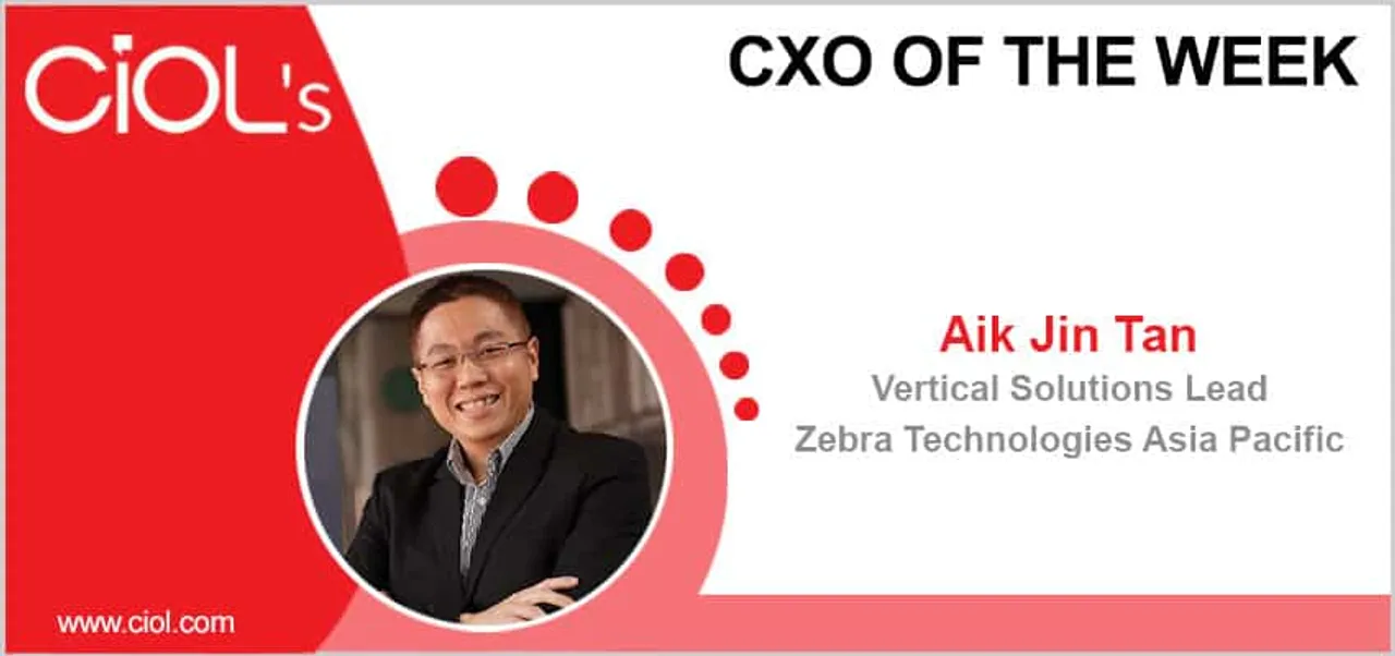 CxO of the Week: Mr Aik Jin Tan, Vertical Solutions Lead, Zebra Technologies Asia Pacific