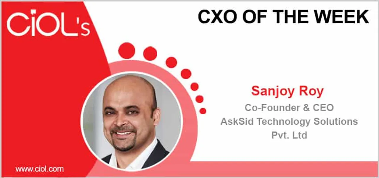 CxO of the Week: Sanjoy Roy, Co-founder and CEO, AskSid AI