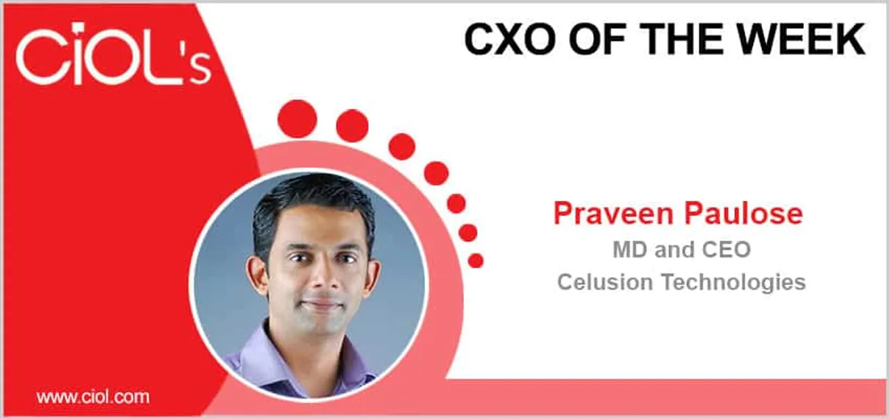 CxO of the Week: Praveen Paulose, MD and CEO, Celusion Technologies.