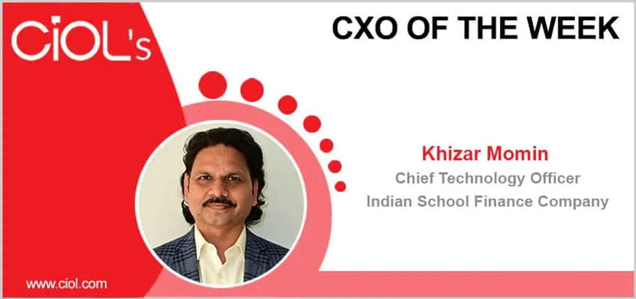 CxO of the Week: Khizar Momin, CTO, Indian School Finance Company