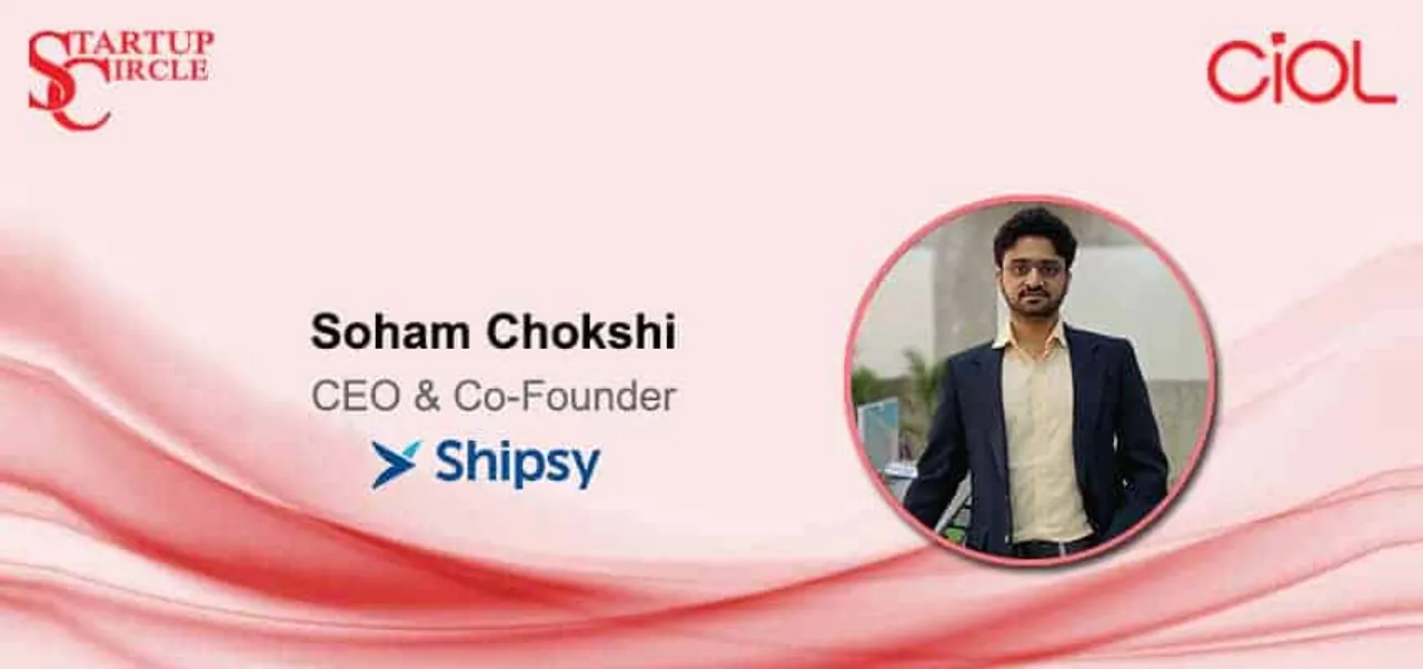 Start-up Circle: Soham Chokshi CEO and Co-Founder, Shipsy