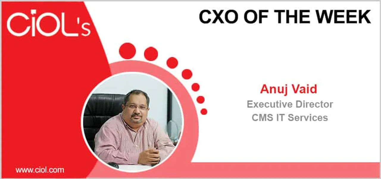 CxO of the Week: Anuj Vaid, executive director, CMS IT Services