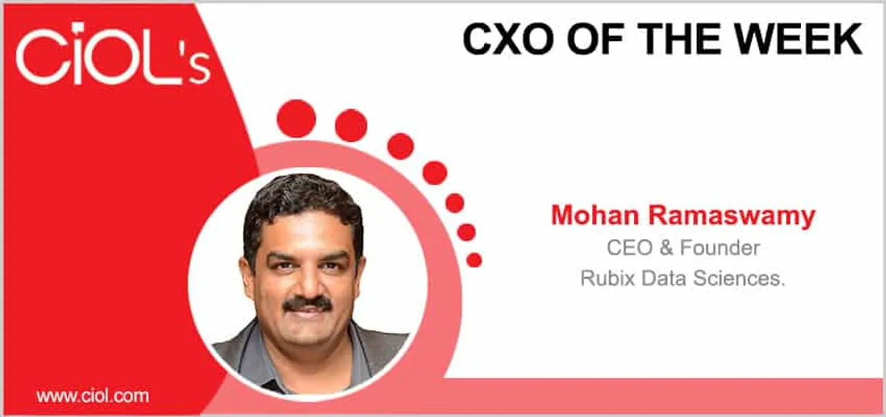 CXO of the Week: Mohan Ramaswamy, CEO & Founder, Rubix Data Sciences