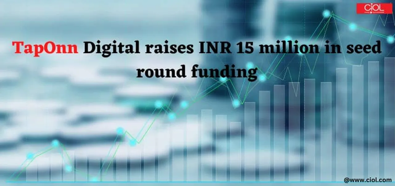 TapOnn Digital raises INR 15 million in seed round funding