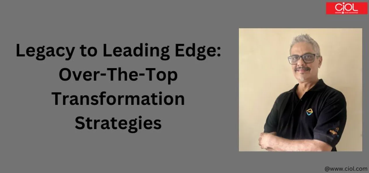 <strong>Legacy to Leading Edge: Over-The-Top Transformation Strategies</strong>