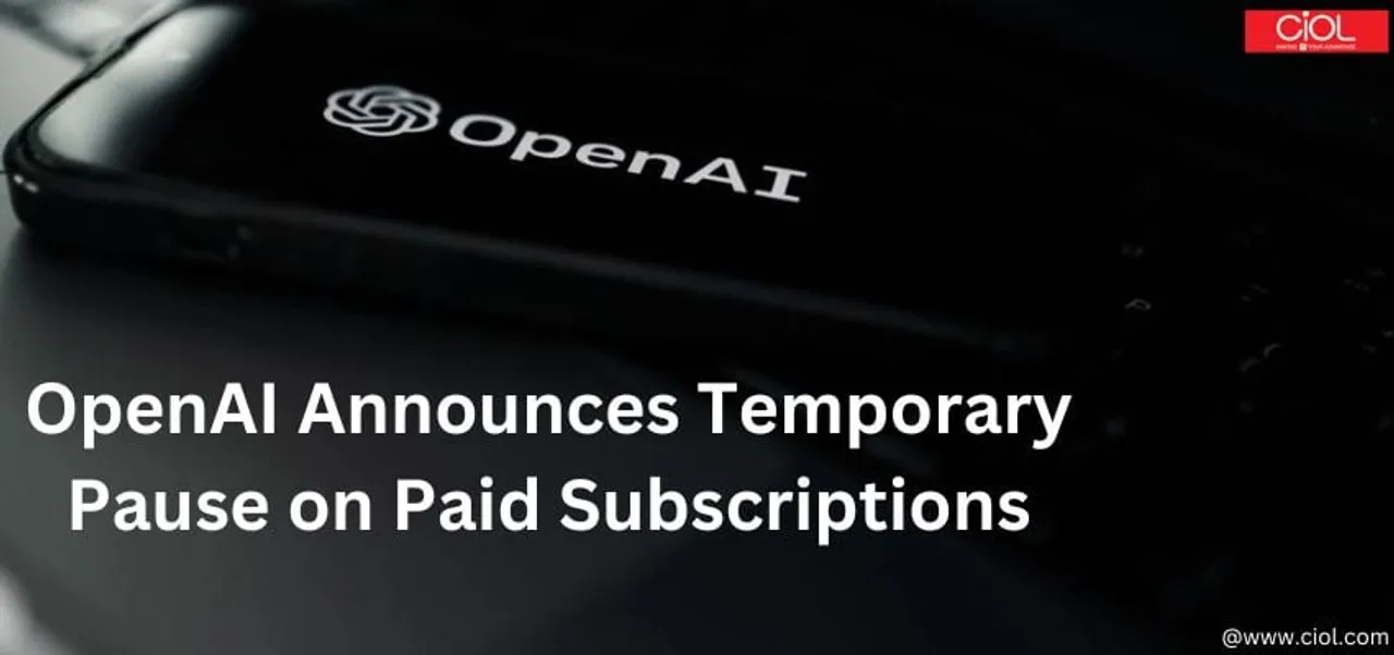 OpenAI Announces Temporary Pause on Paid Subscriptions