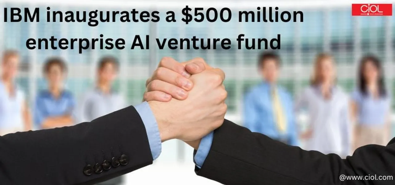 IBM inaugurates a $500 million enterprise AI venture fund