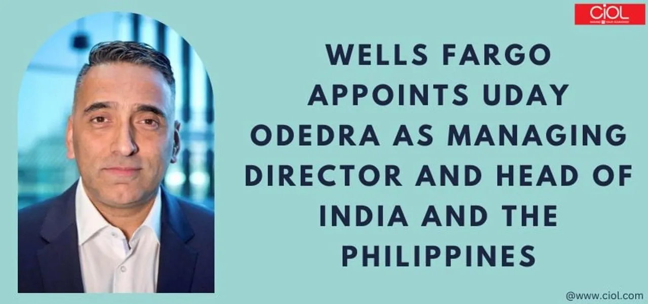 Wells Fargo Appoints Uday Odedra as Managing Director and Head of India and the Philippines