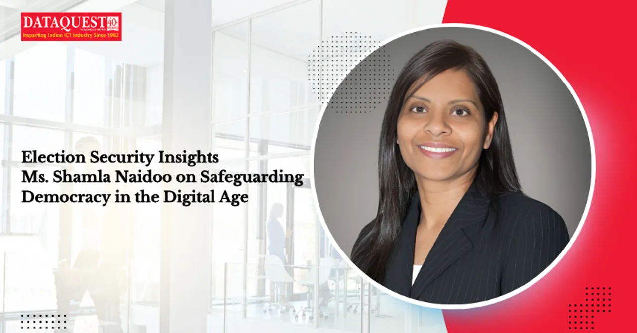 Election Security Insights: Ms. Shamla Naidoo on Safeguarding Democracy in the Digital Age
