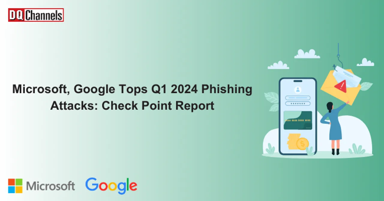 Microsoft Google Tops Q1 2024 Phishing Attacks Check Point Report