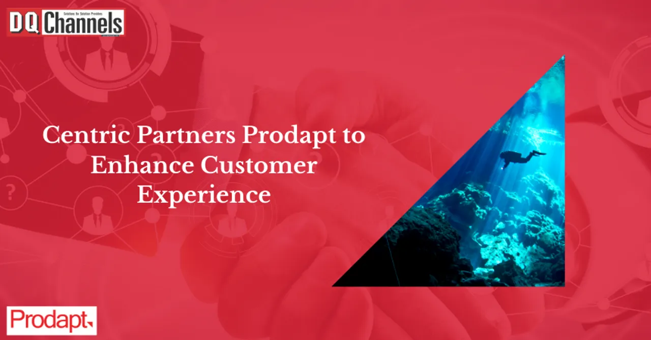 Centric Partners Prodapt to Enhance Customer Experience