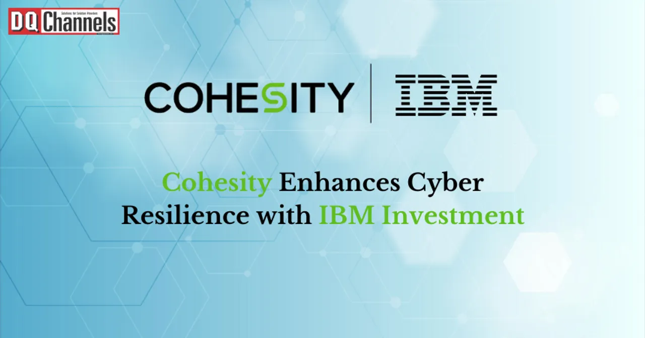 Cohesity Enhances Cyber Resilience with IBM Investment