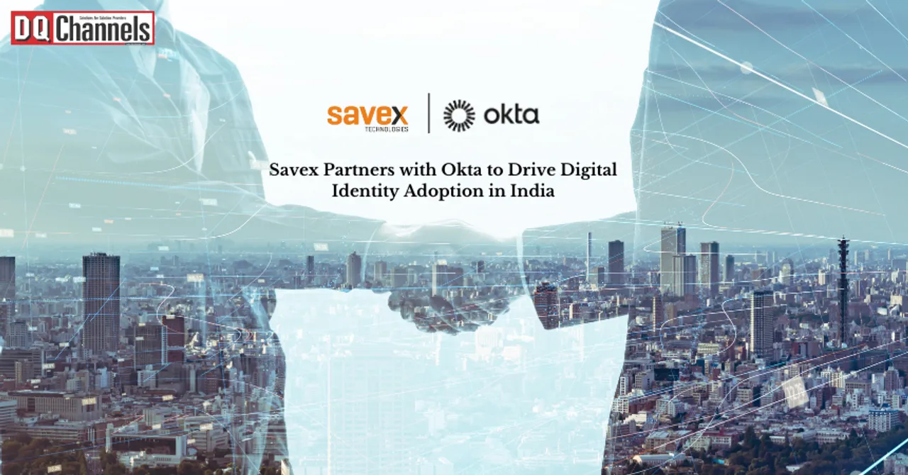 Savex Partners with Okta to Drive Digital Identity Adoption in India