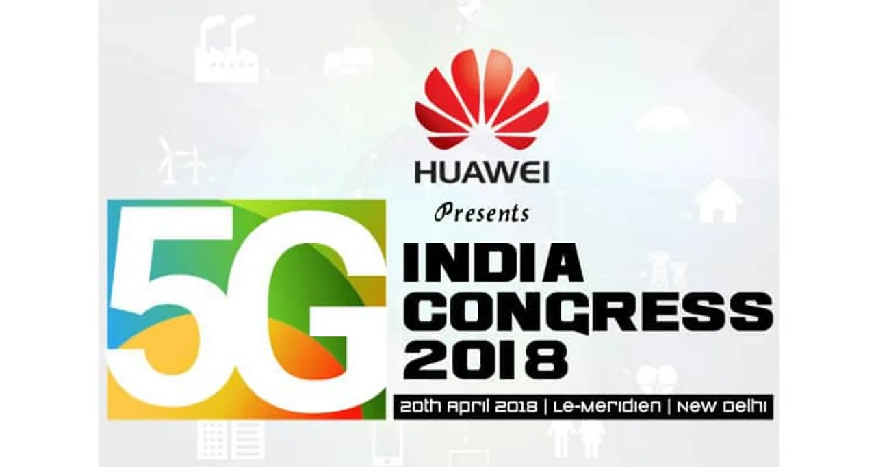 ‘Third Annual 5G India Congress 2018’ to be held in New Delhi