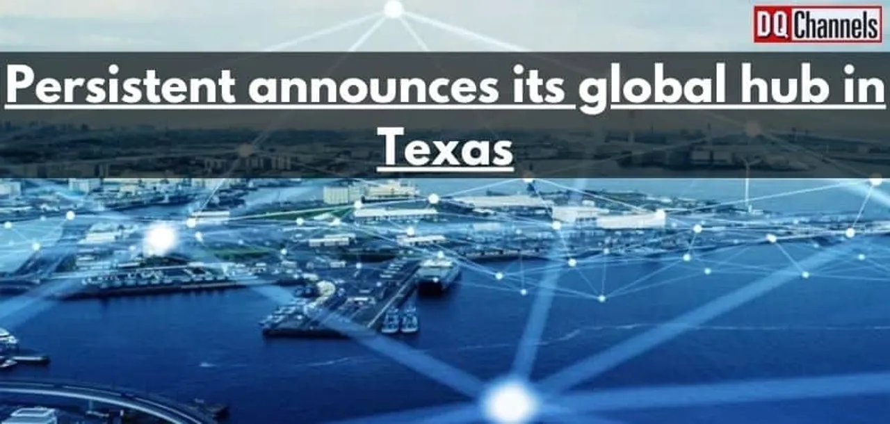 Persistent announces its global hub in Texas 1
