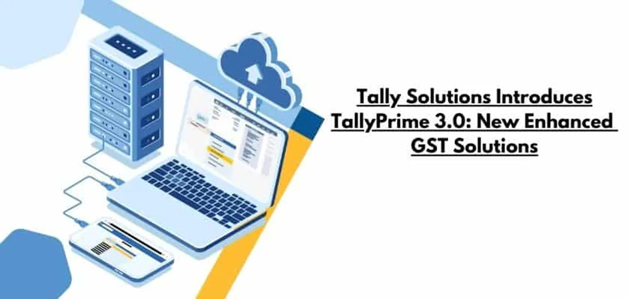 Tally Solutions Introduces TallyPrime 3.0 New Enhanced GST Solutions 1