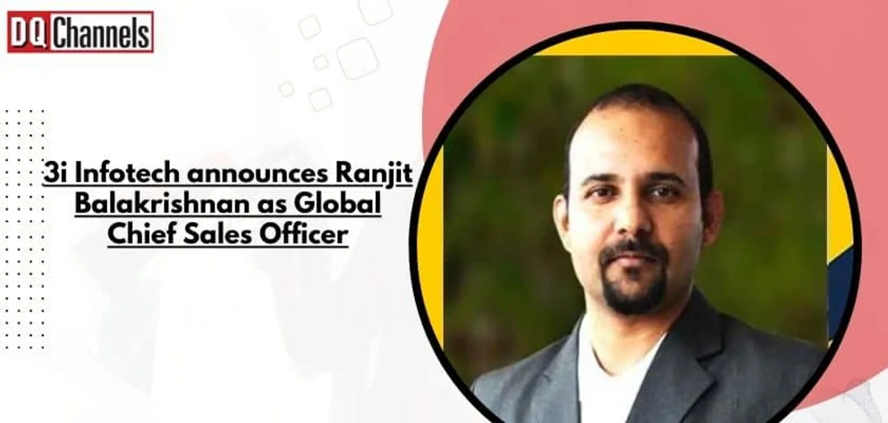 3i Infotech announces Ranjit Balakrishnan as Global Chief Sales Officer
