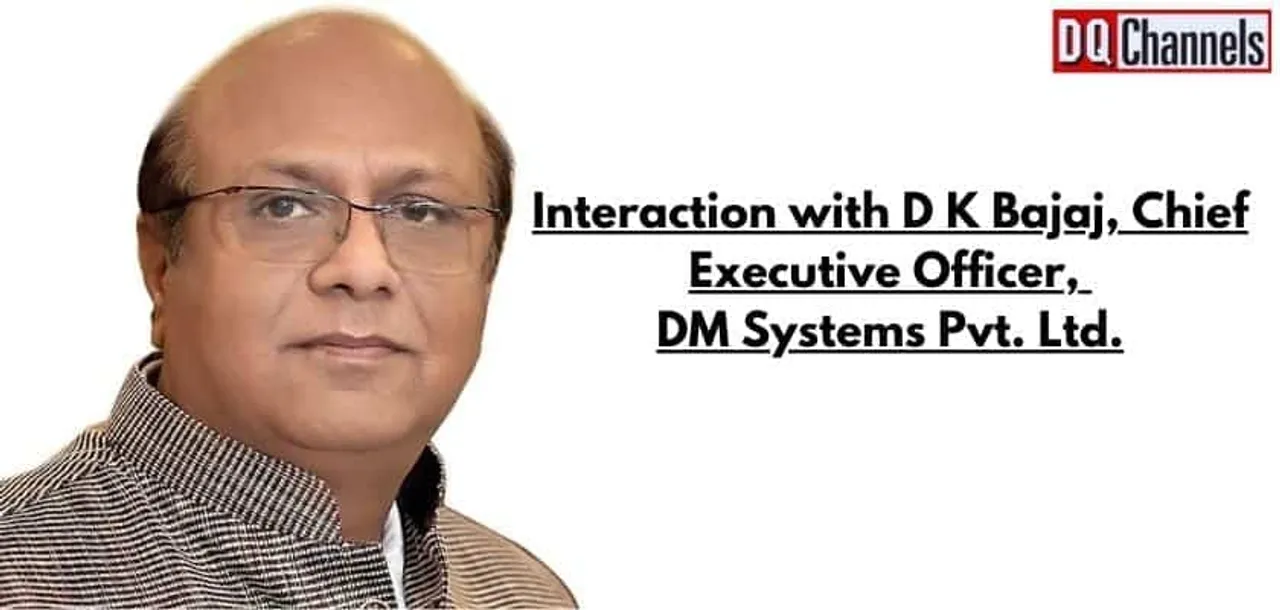 Interaction with D K Bajaj Chief Executive Officer DM Systems Pvt. Ltd.