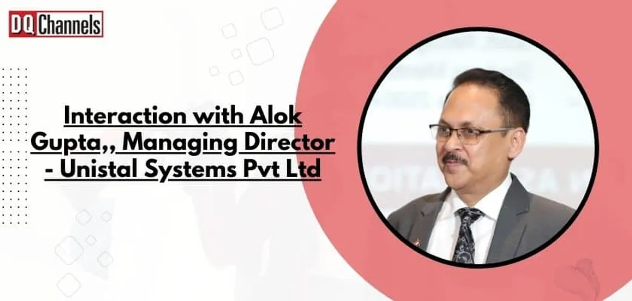 Interaction with Alok Gupta, Managing Director - Unistal Systems Pvt Ltd 