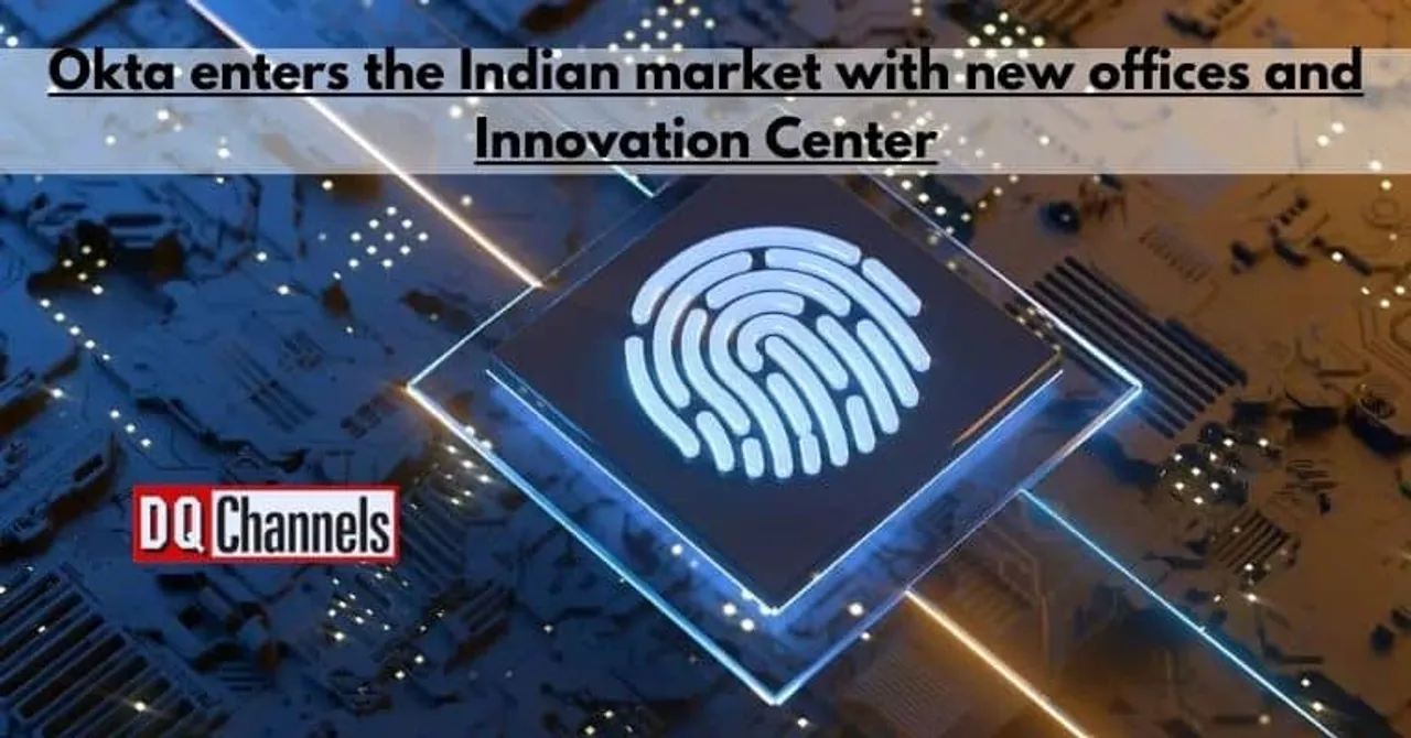 Okta enters the Indian market with new offices and Innovation Center