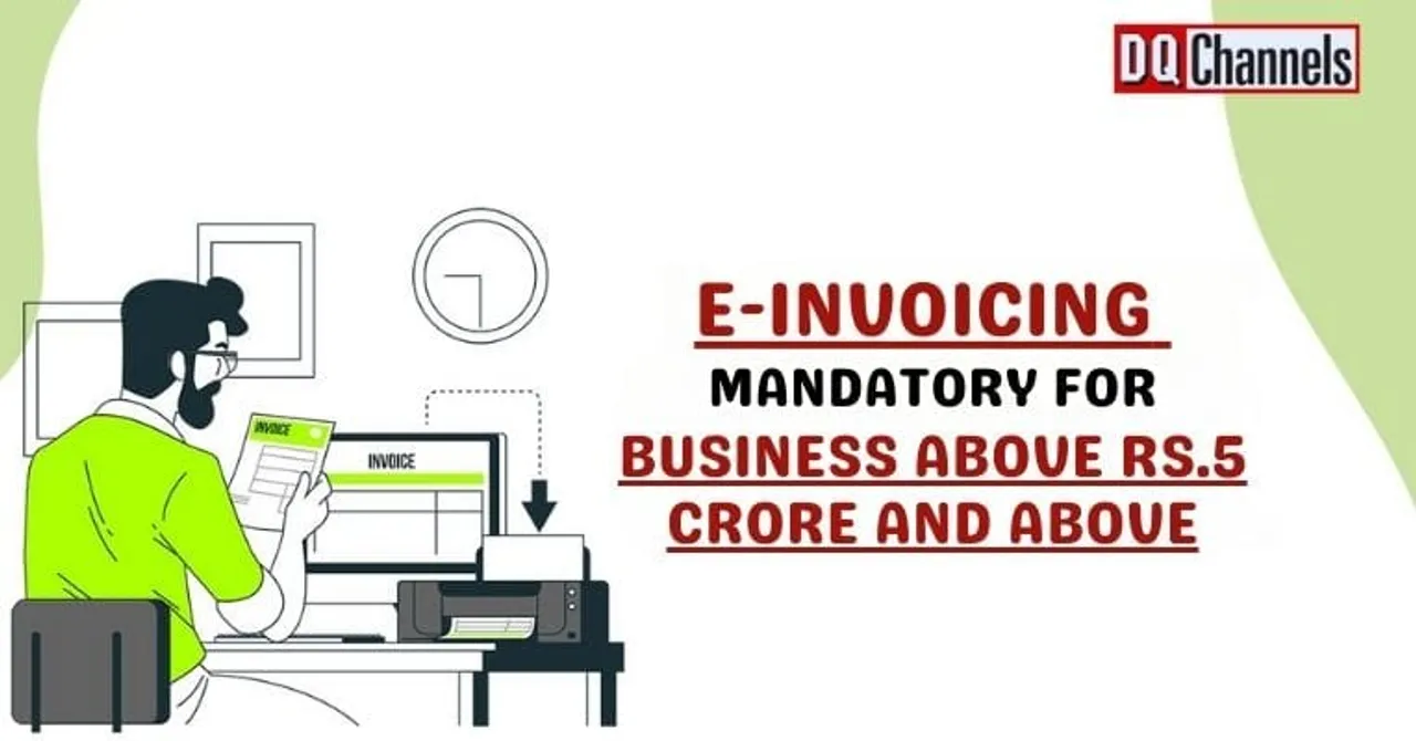 e Invoicing mandatory for businesses above Rs.5 crore and above