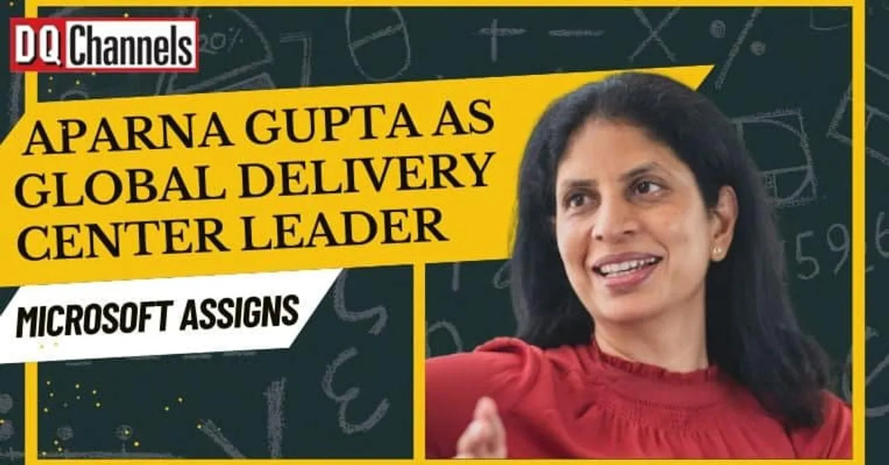 Microsoft assigns Aparna Gupta as Global Delivery Center Leader