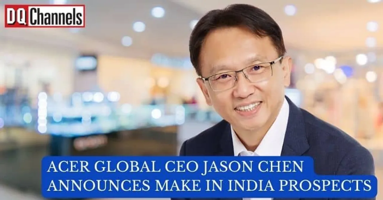 Acer Global CEO Jason Chen Announces Make in India Prospects