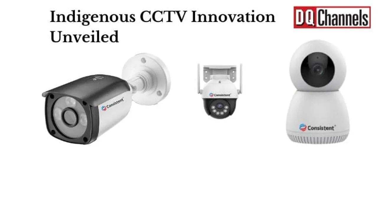 Consistent Infosystems Launches New Made in India CCTV Cameras 1