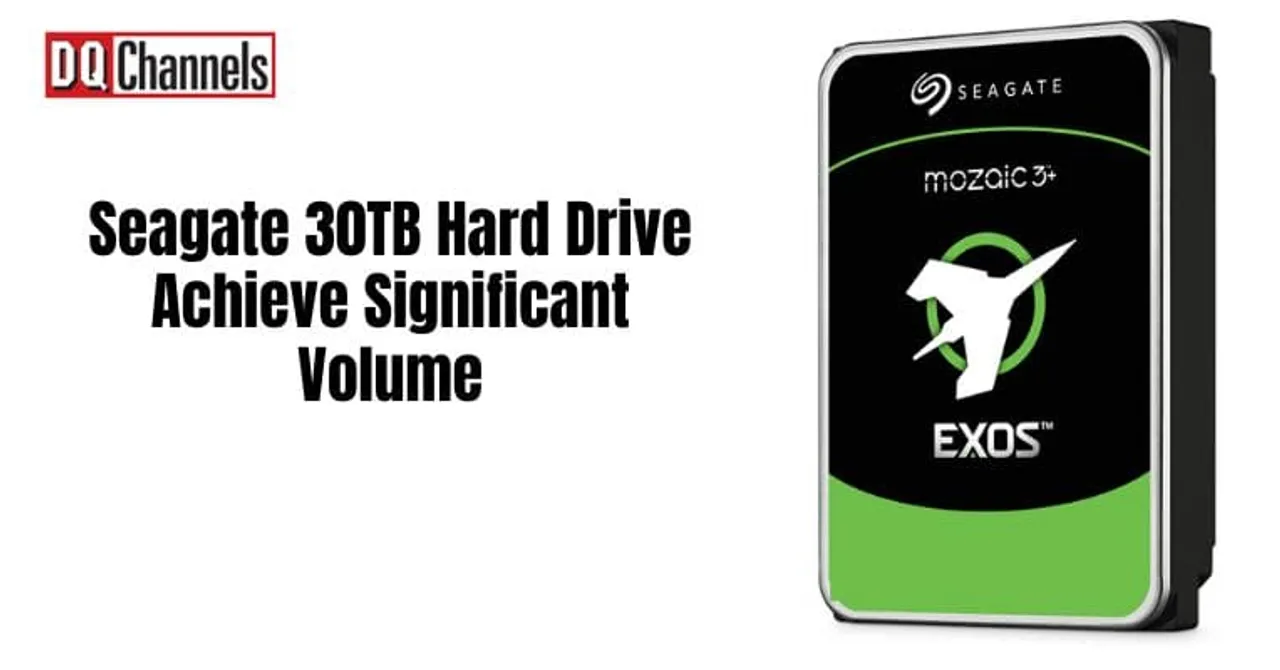 Seagate 30TB Hard Drive Achieve Significant Volume