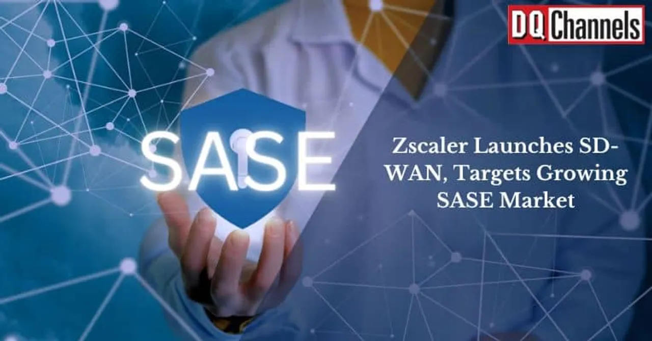 Zscaler Launches SD WAN Targets Growing SASE Market