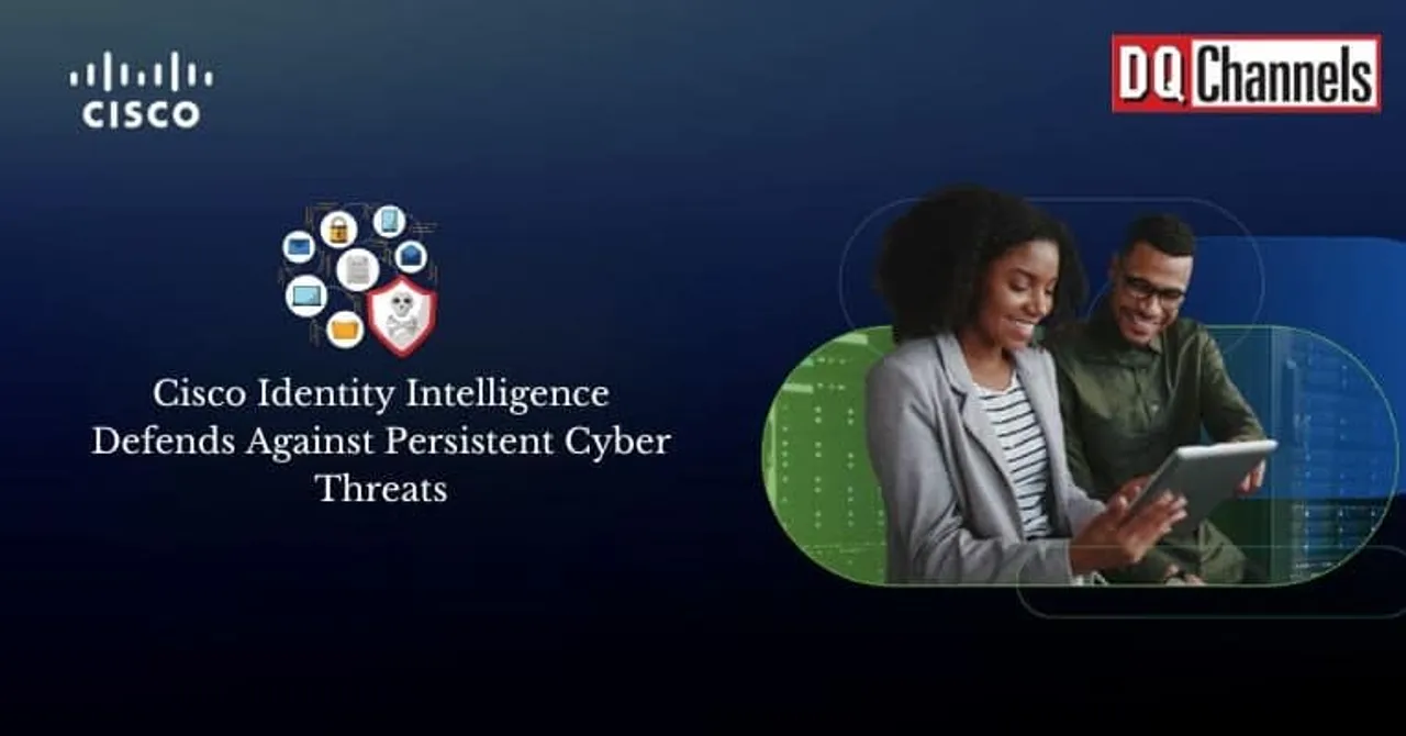 Cisco Identity Intelligence Defends Against Persistent Cyber Threats