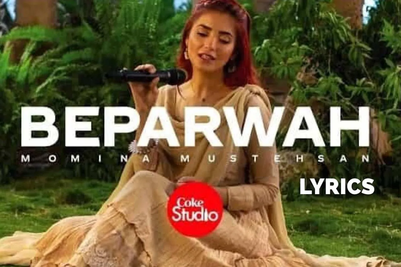 Beparwah song Lyrics - Momina Mustehsan, Coke Studio Session 14