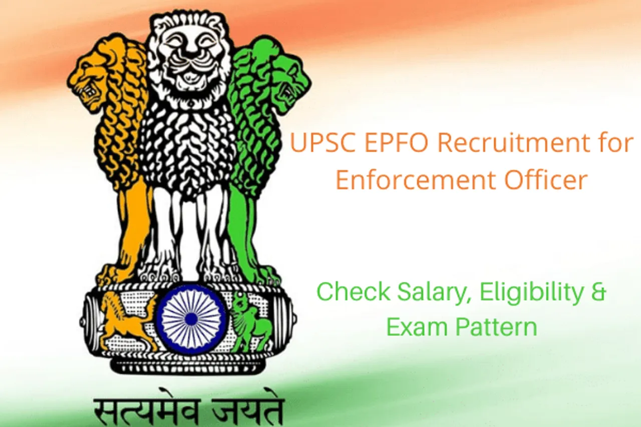 UPSC EPFO Recruitment for Enforcement Officer: Check Salary, Eligibility & Exam Pattern